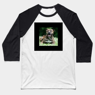 Love My Pit Bull Dog Baseball T-Shirt